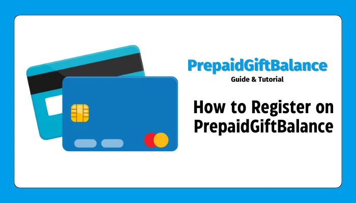 How to Register on PrepaidGiftBalance How to Register on PrepaidGiftBalance