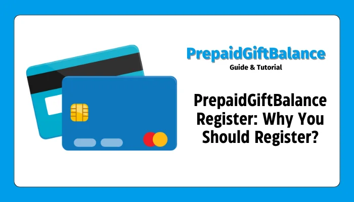 PrepaidGiftBalance Register: Why You Should Register? PrepaidGiftBalance Register: Why You Should Register?